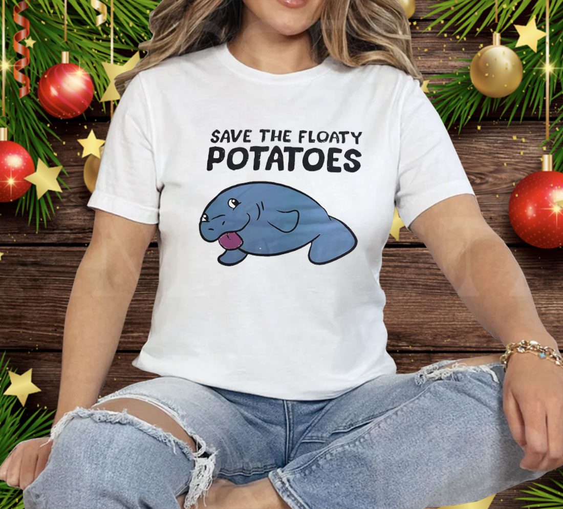 Save The Floaty Potatoes Tee Shirt