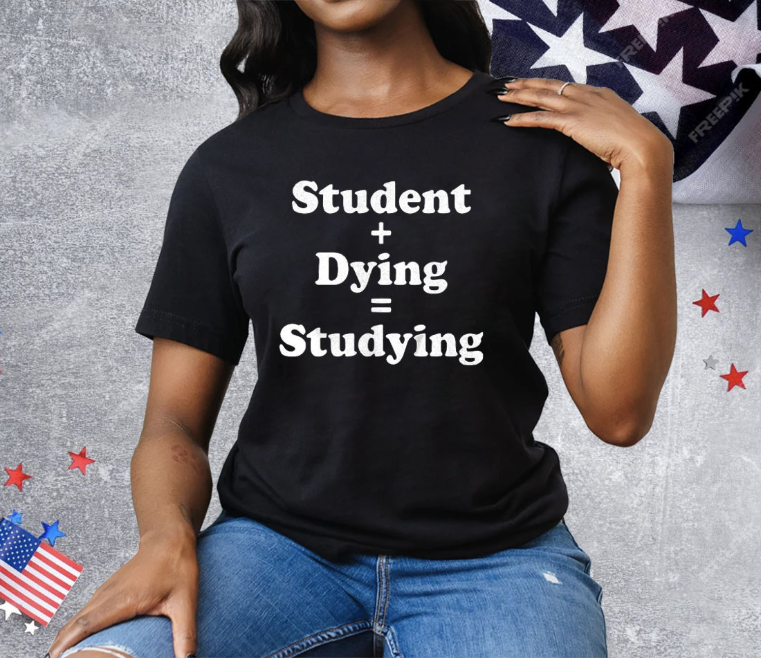 Student Dying Studying Tee Shirt