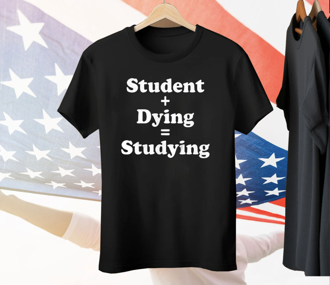 Student Dying Studying Tee Shirt