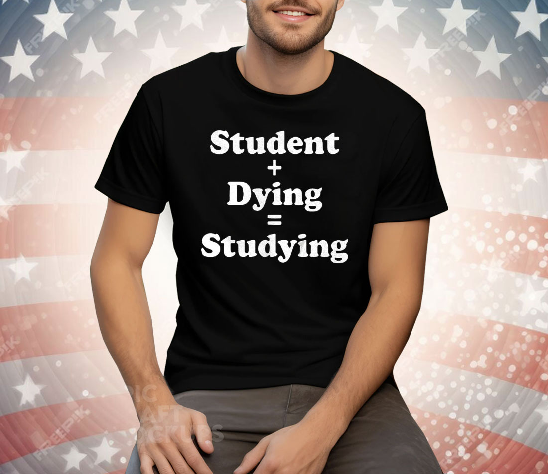 Student Dying Studying Tee Shirt