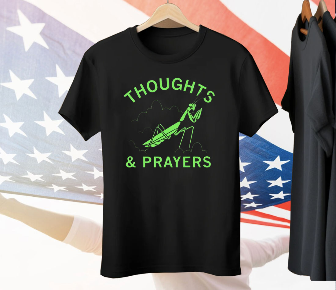 Thoughts And Prayers Mantis Tee Shirt