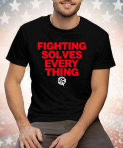 Tim Sylvia Fighting Solves Everything Tee Shirt