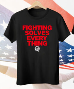 Tim Sylvia Fighting Solves Everything Tee Shirt