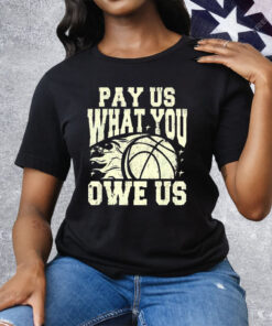 WNBA Pay Us What You Owe Us Tee Shirt