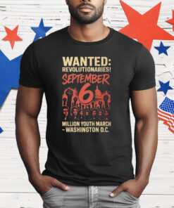 Wanted Revolutionaries September 6 Million March Washington D.c T-Shirt