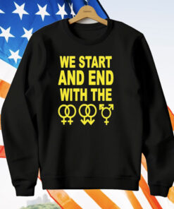 We Start And End With The LGBTQIA T-Shirt
