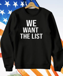 We Want the List Protest Statement Jeffrey List T-Shirt