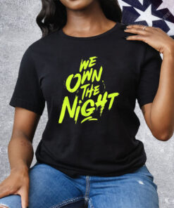 We Own The Night Tee Shirt
