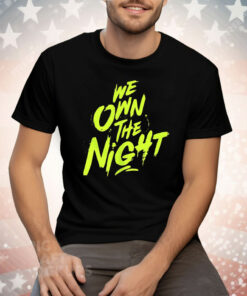 We Own The Night Tee Shirt