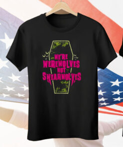 We’re Werewolves Not Swearwolves Tee Shirt