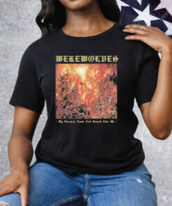 Werewolves My Enemies Look And Sound Like Me Tee Shirt