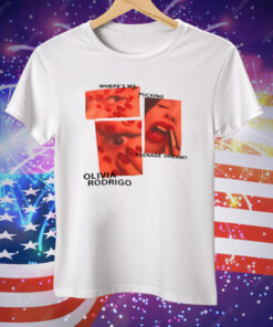 Where's My Fucking Teenage Dream Olivia Rodrigo Tee Shirt
