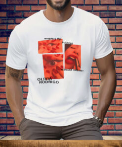 Where's My Fucking Teenage Dream Olivia Rodrigo Tee Shirt