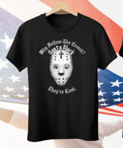 Why Follow The Crowd Vantablack They Are Lost Tee Shirt