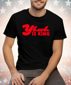 Yhwh Is King Tee Shirt
