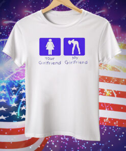 Your Girl Vs My Girl Tee Shirt