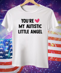 You’re Love My Autistic Little Angel Tee Shirt