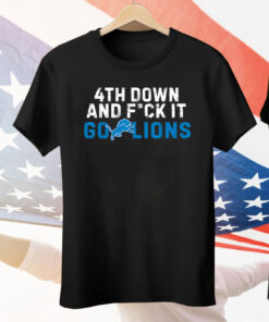 4th Down and FCK It Go Lions Tee Shirt