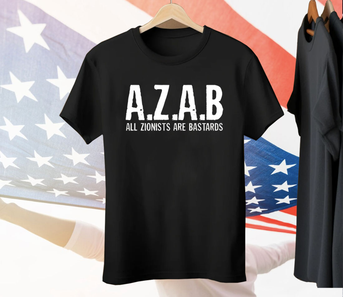 AZAB All Zionists Are Bastards Tee Shirt