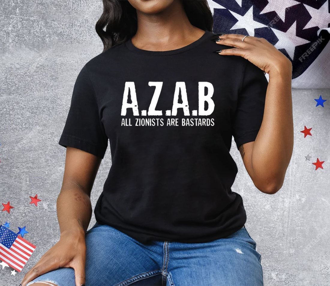 AZAB All Zionists Are Bastards Tee Shirt