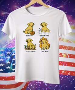 Air Bud Water Bud Earth Bud Fire Bud Tee Shirt