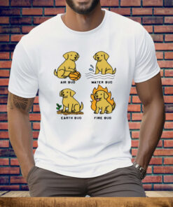 Air Bud Water Bud Earth Bud Fire Bud Tee Shirt