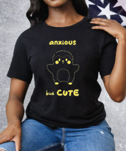 Anxious But Cute Tee Shirt
