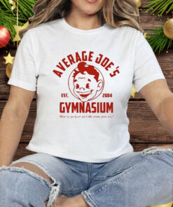 Average Joe’s Gymnasium You’re Perfect Just The Way You Are Est 2004 Tee Shirt