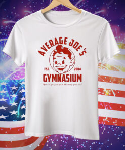 Average Joe’s Gymnasium You’re Perfect Just The Way You Are Est 2004 Tee Shirt