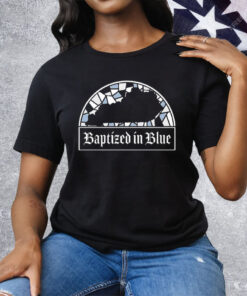 Baptized In Blue Tee Shirt
