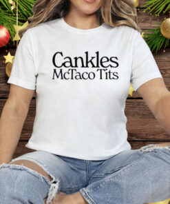 Cankles Mctaco Tits Tee Shirt