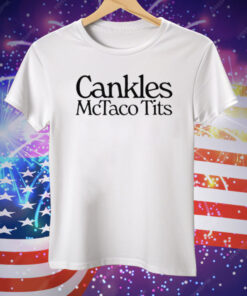 Cankles Mctaco Tits Tee Shirt