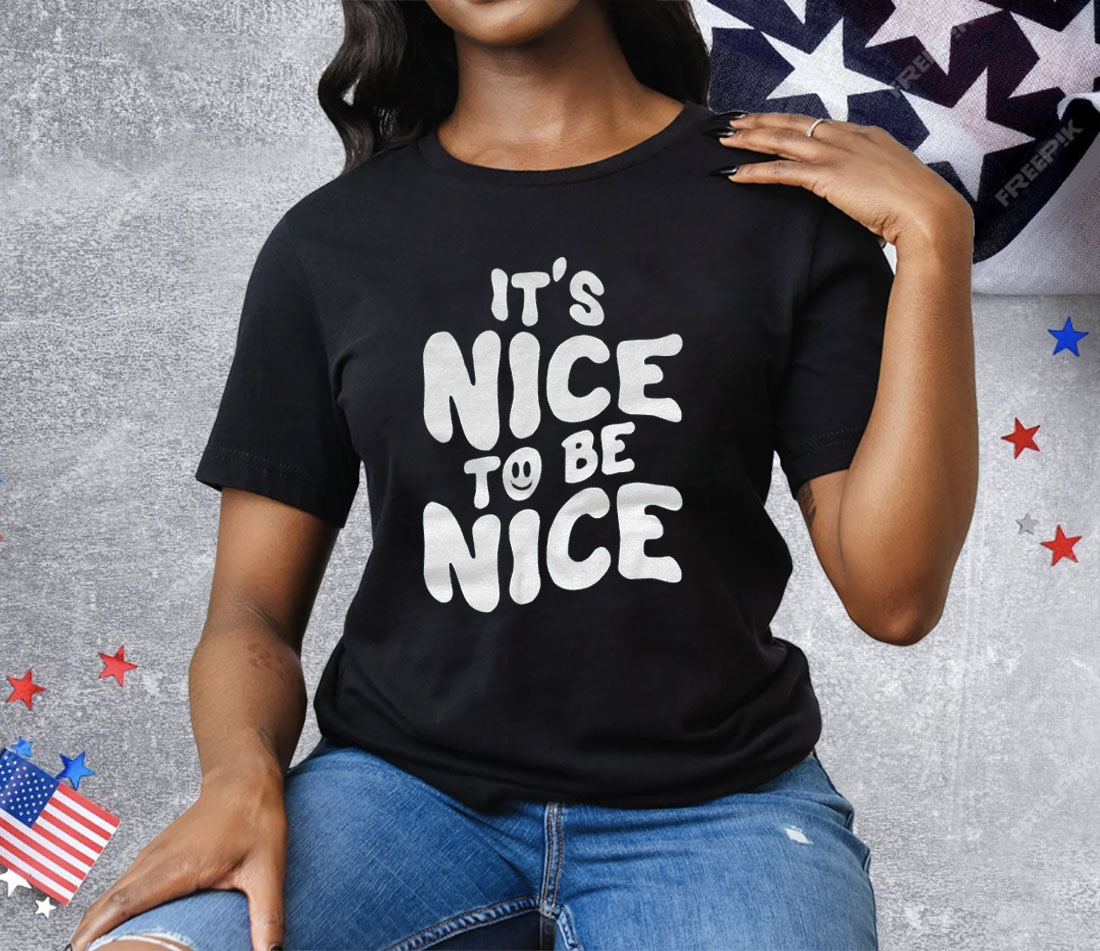 Chloe Donald It’s Nice To Be Nice Tee Shirt