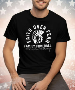 Faith Over Fear Family Football Meisler Strong Tee Shirt
