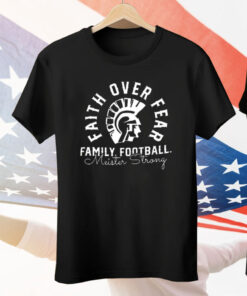 Faith Over Fear Family Football Meisler Strong Tee Shirt