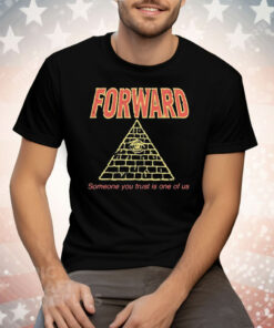 Forward Observations Group Someone You Trust Is One Of Us Illuminati Tee Shirt