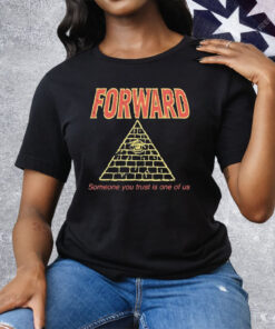 Forward Observations Group Someone You Trust Is One Of Us Illuminati Tee Shirt
