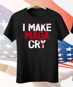 I Make MAGA Cry Tee Shirt