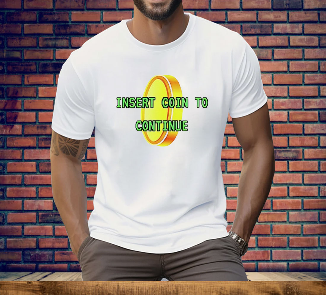 Insert Coin To Continue Tee Shirt