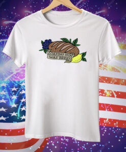 Loafing Him Was Bread Tee Shirt