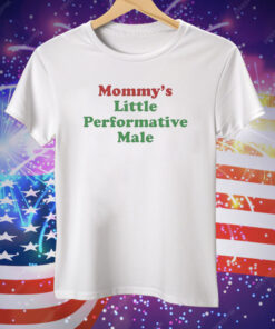 Mommy’s Little Performative Male Tee Shirt