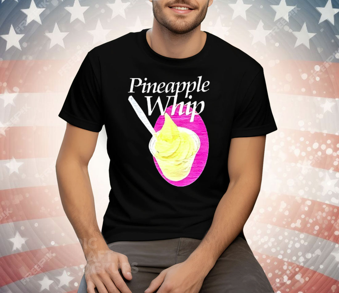 Pineapple Whip Tee Shirt