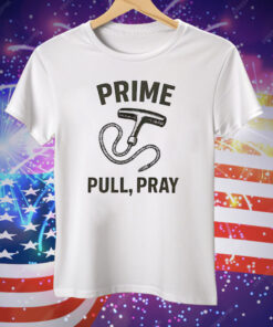 Prime Pull Pray Tee Shirt