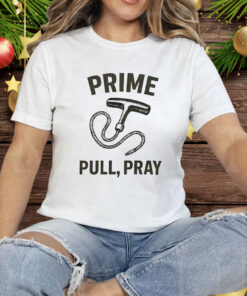 Prime Pull Pray Tee Shirt