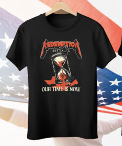 Redemption Our Time Is Now Austin Tx Hourglass Metal Tee Shirt