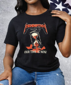 Redemption Our Time Is Now Austin Tx Hourglass Metal Tee Shirt