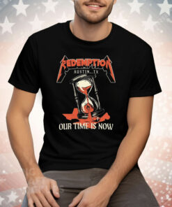 Redemption Our Time Is Now Austin Tx Hourglass Metal Tee Shirt