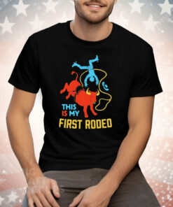 This Is My First Rodeo Tee Shirt