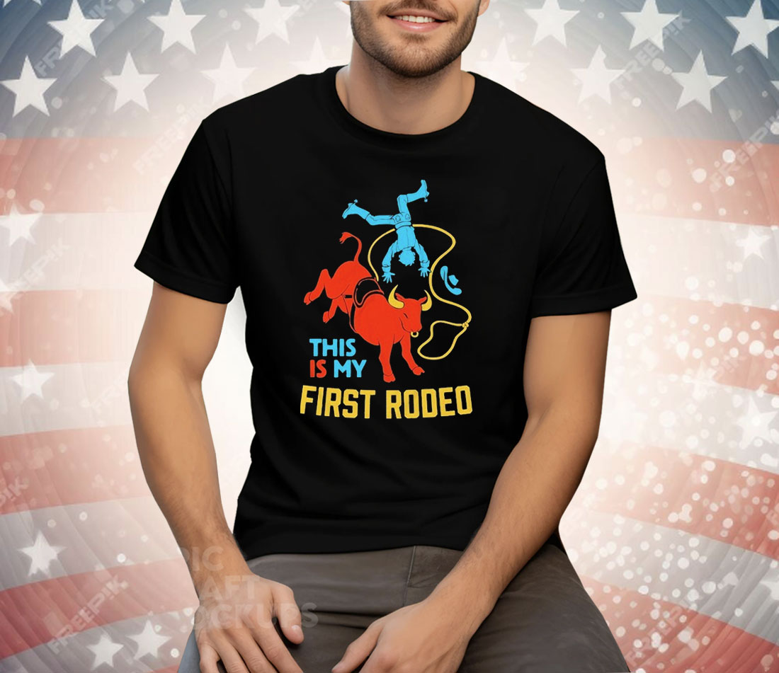 This Is My First Rodeo Tee Shirt