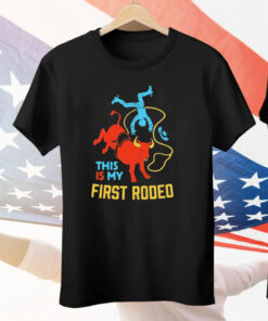 This Is My First Rodeo Tee Shirt